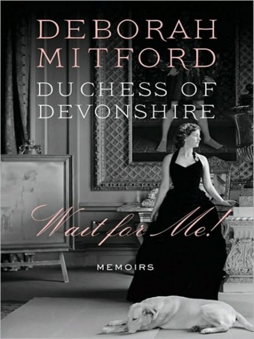 Title details for Wait for Me! by Deborah Mitford, Duchess of Devonshire - Wait list